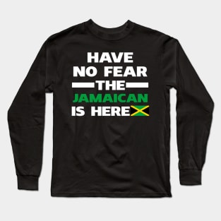 Have No Fear The Jamaican Is Here Proud Long Sleeve T-Shirt